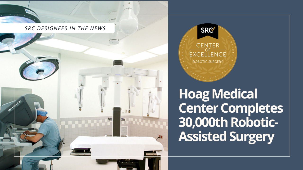 Hoag Medical Center Completes 30,000th Robotic-Assisted Surgery